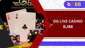 Tìm hiểu về sảnh cược DG Live Casino BJ88 cực hot