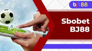 Sbobet sport là lựa chọn hàng đầu của đông đảo cược thủ BJ88